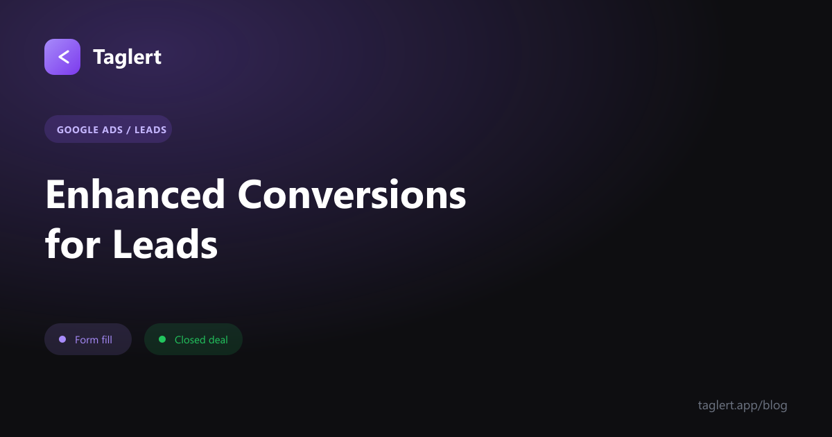 Enhanced Conversions for Leads: Setup, Verification, and the Things That Quietly Break It